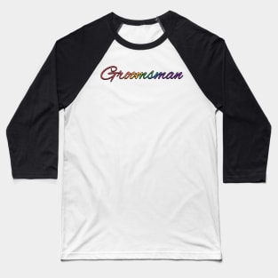 Rainbow Colored Groomsman Wedding Typography Baseball T-Shirt